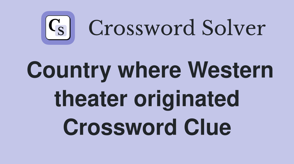 Country where Western theater originated Crossword Clue