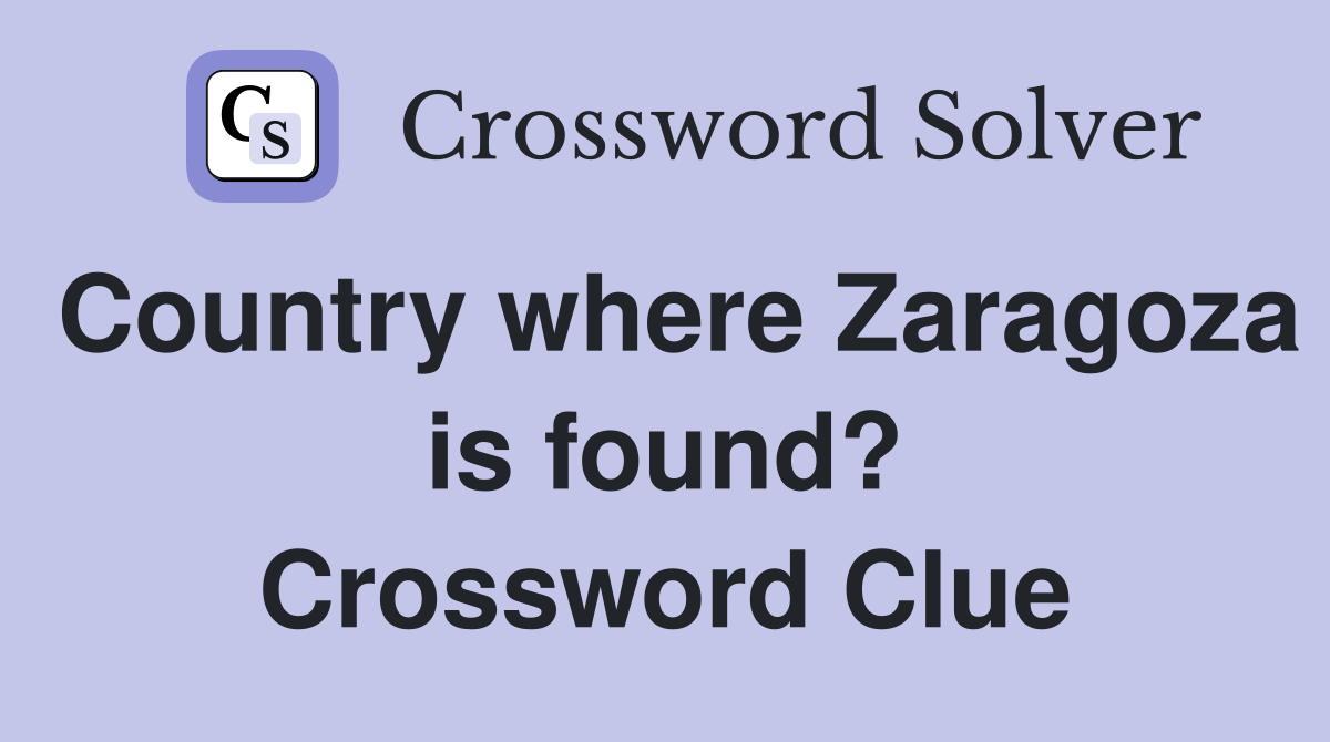 Country where Zaragoza is found? Crossword Clue
