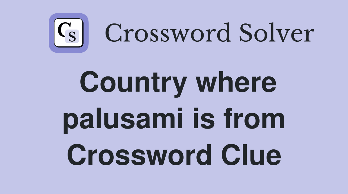 Country where palusami is from Crossword Clue