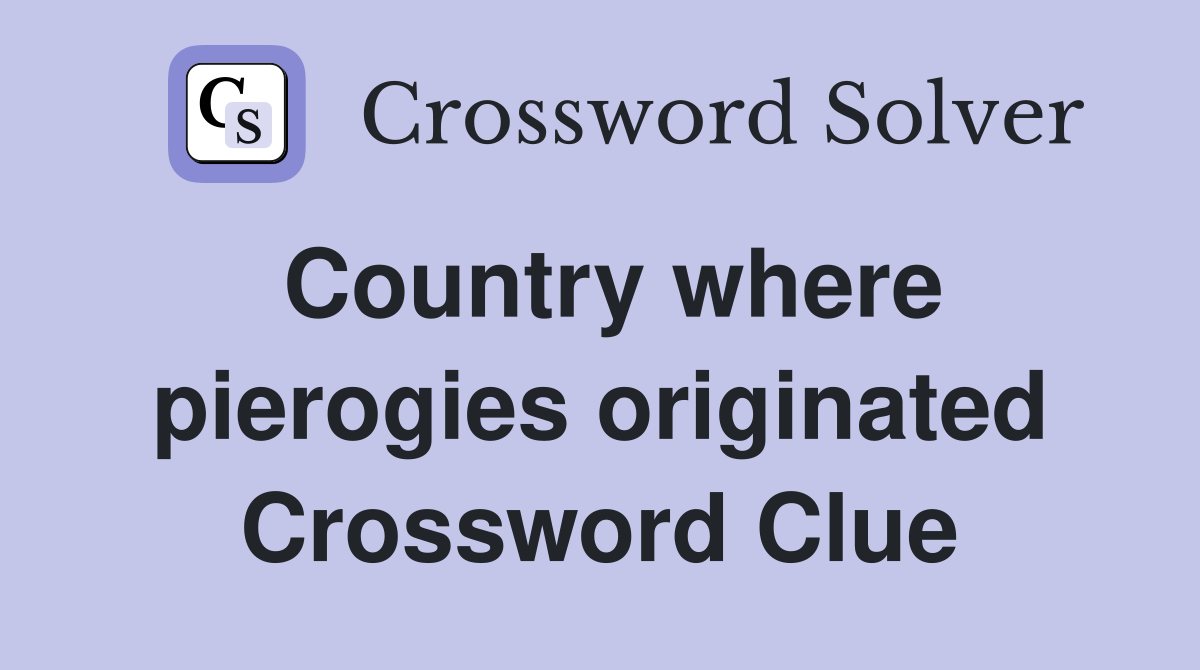 Country where pierogies originated Crossword Clue
