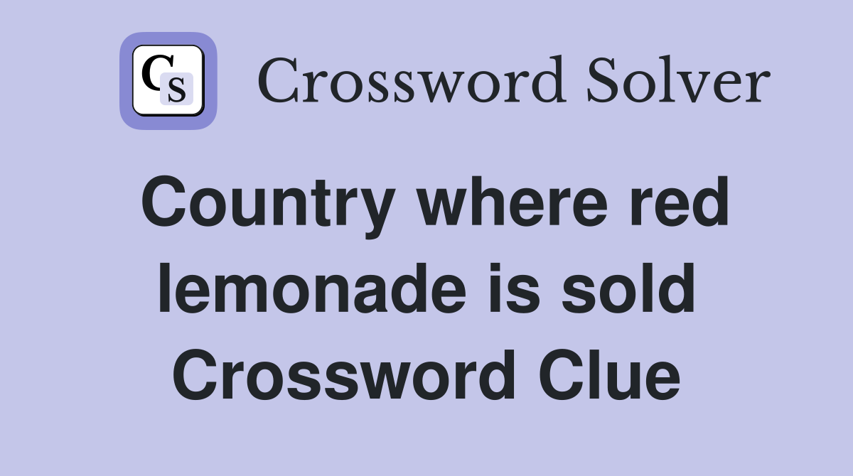 Country where red lemonade is sold Crossword Clue