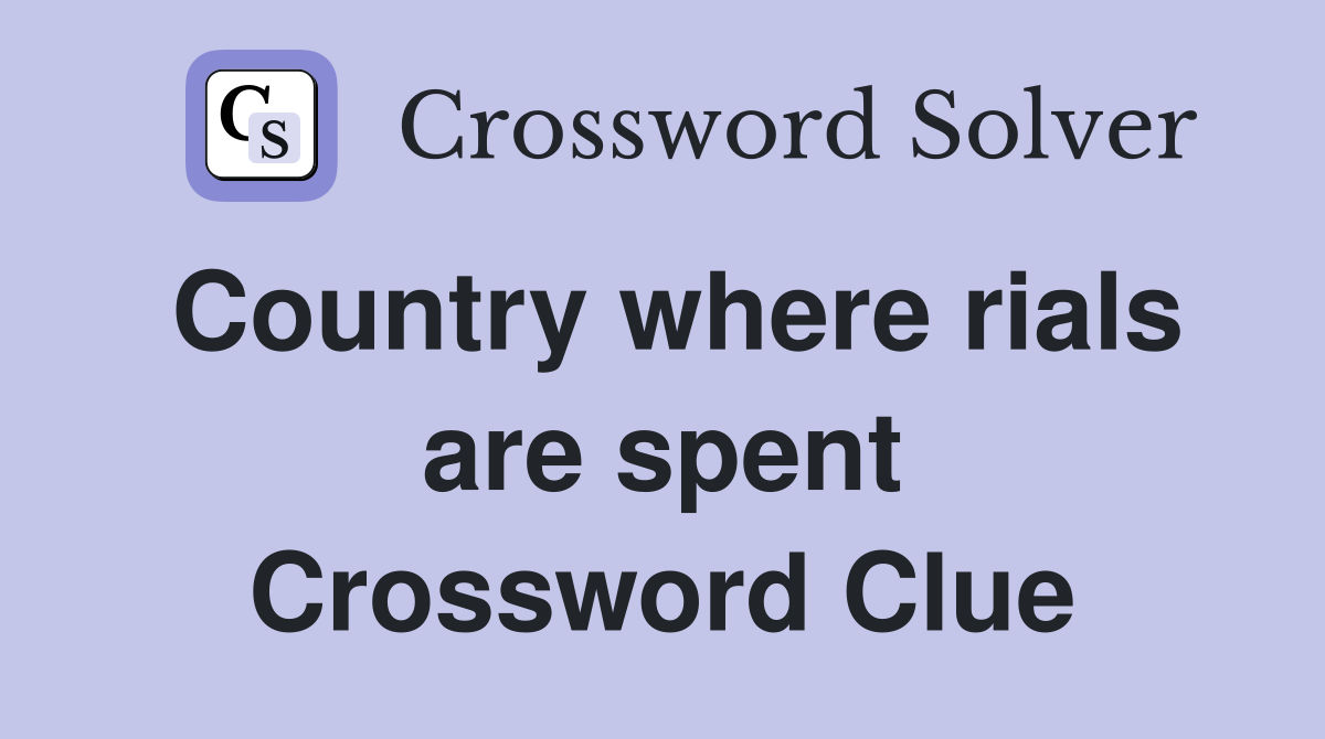 Country where rials are spent Crossword Clue