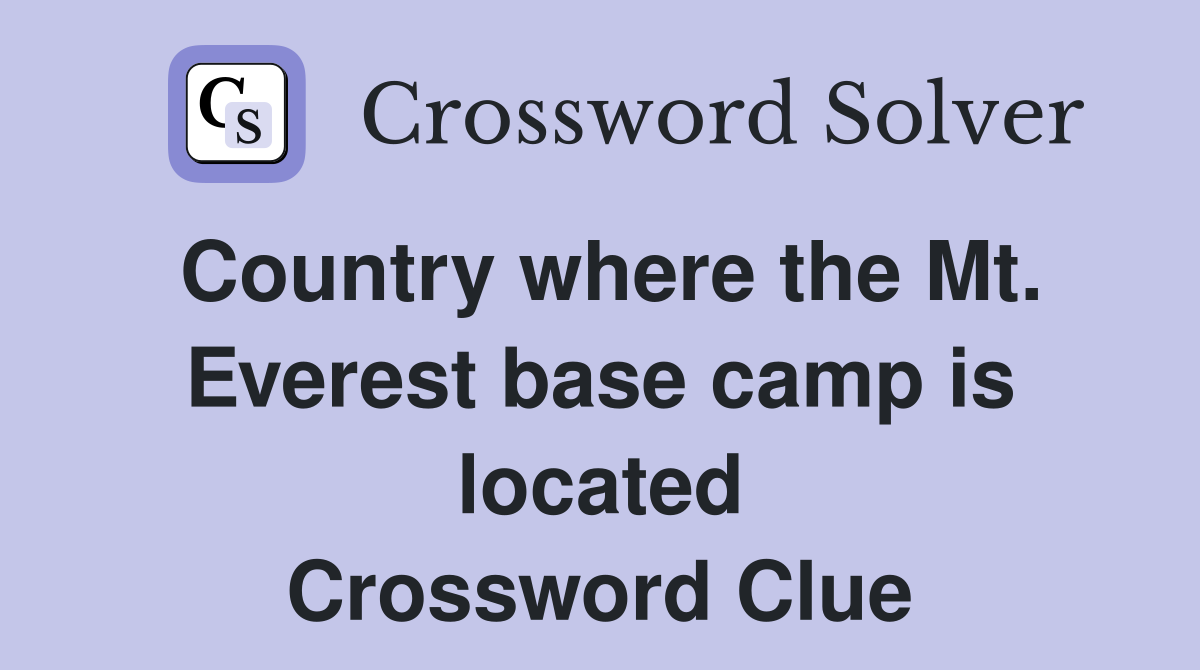 Country where the Mt. Everest base camp is located Crossword Clue