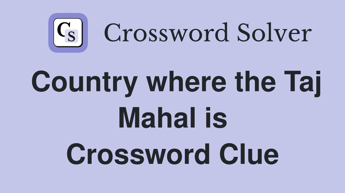 Country where the Taj Mahal is Crossword Clue