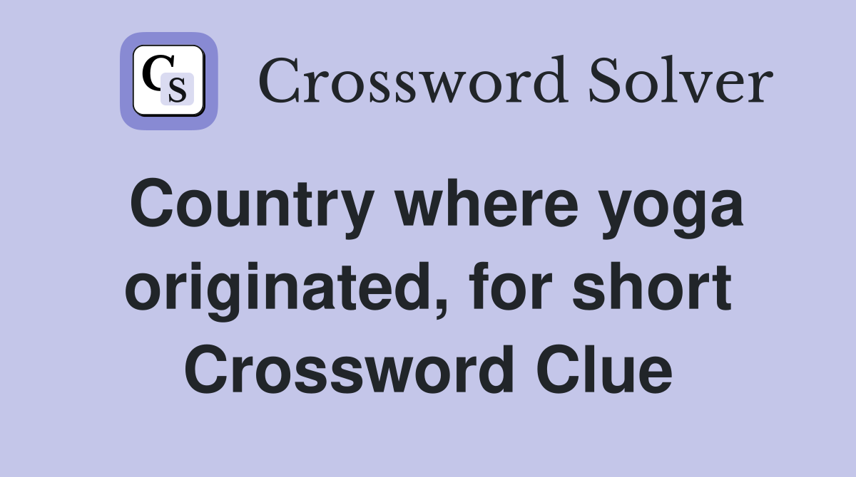 Country where yoga originated, for short Crossword Clue