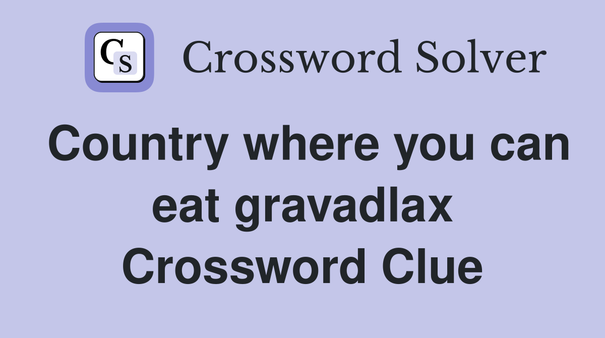 Country where you can eat gravadlax Crossword Clue