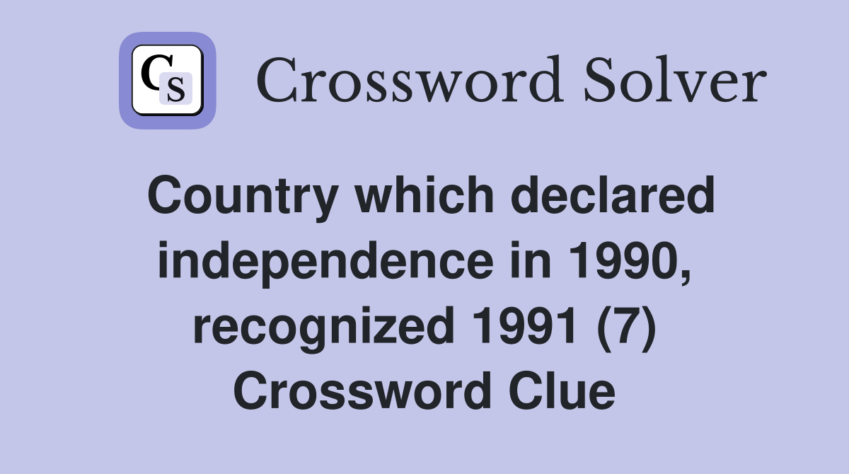 Country which declared independence in 1990, recognized 1991 (7) Crossword Clue