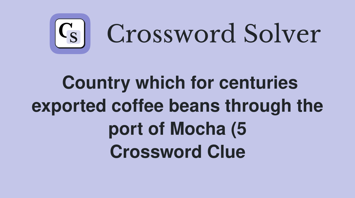 Country which for centuries exported coffee beans through the port of Country which for centuries exported coffee beans through the port of