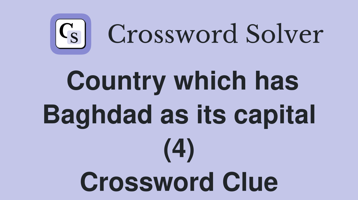 Country which has Baghdad as its capital (4) Crossword Clue
