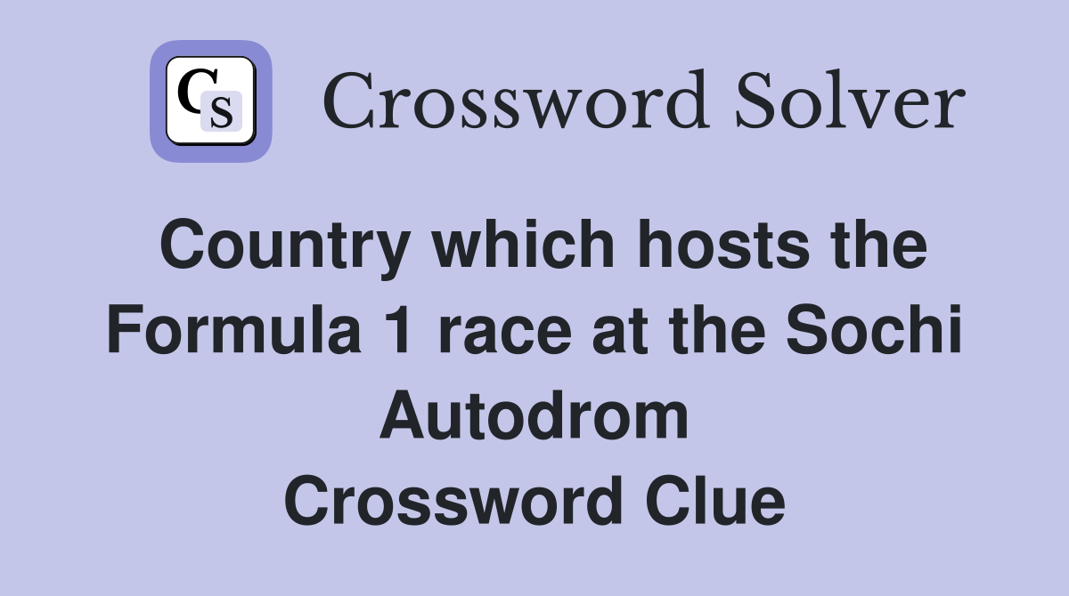 Country which hosts the Formula 1 race at the Sochi Autodrom Crossword Clue