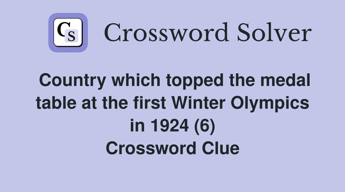Country which topped the medal table at the first Winter Olympics in 1924 (6) Crossword Clue