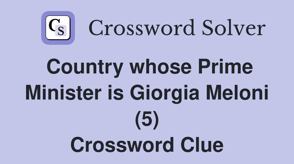 Country whose Prime Minister is Giorgia Meloni (5) Crossword Clue