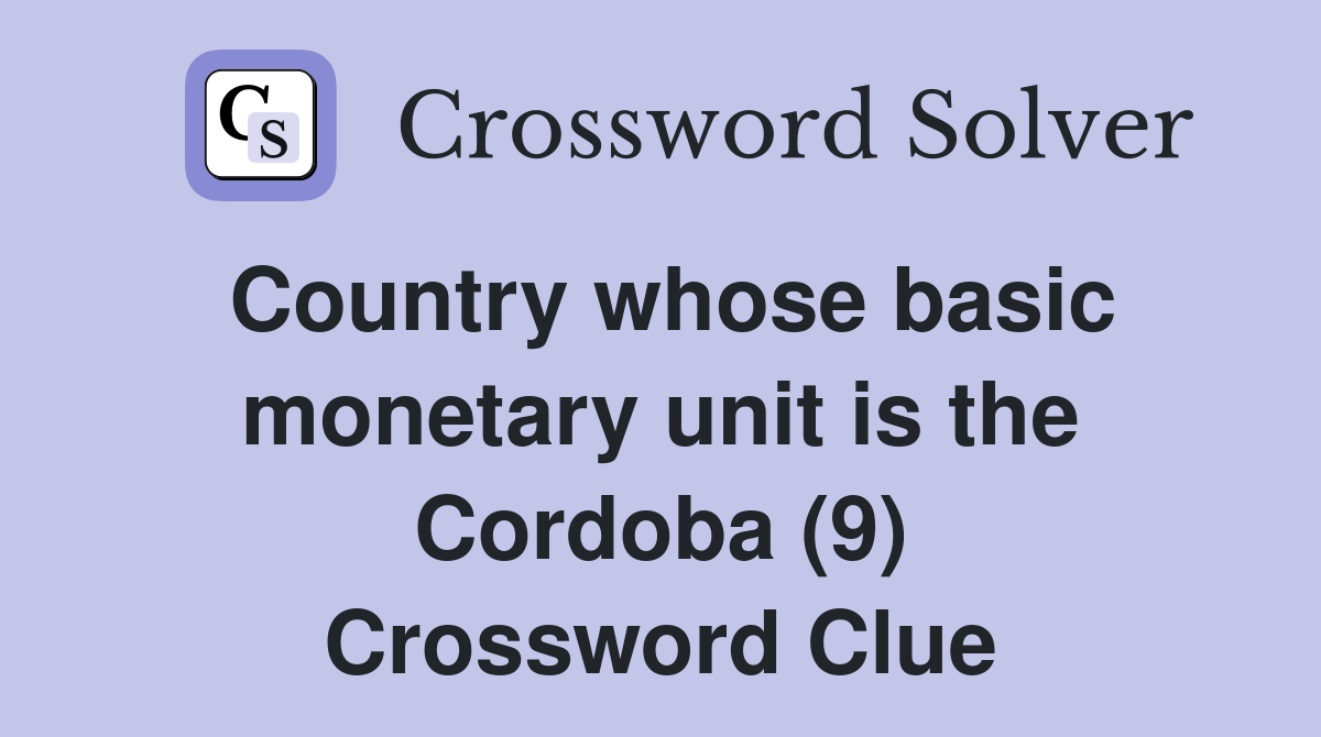 Country whose basic monetary unit is the Cordoba (9) Crossword Clue