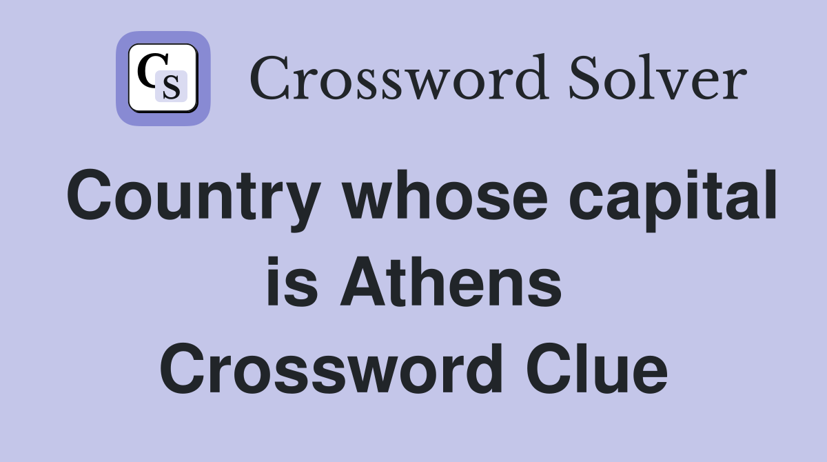 Country whose capital is Athens Crossword Clue