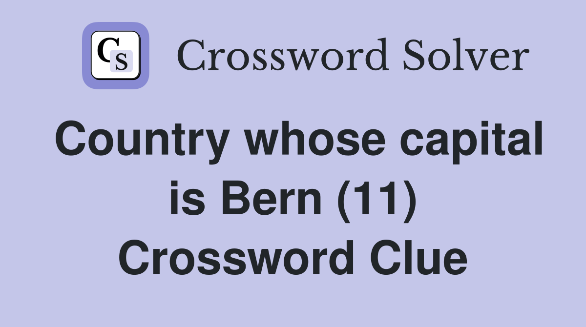 Country whose capital is Bern (11) Crossword Clue