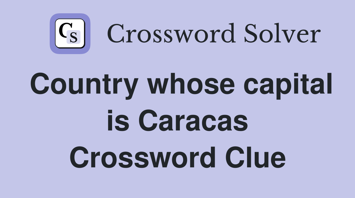 Country whose capital is Caracas Crossword Clue