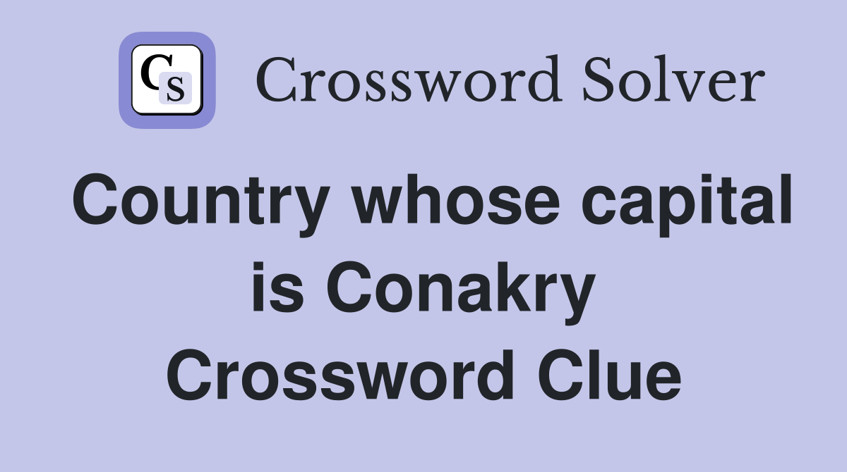 Country whose capital is Conakry Crossword Clue