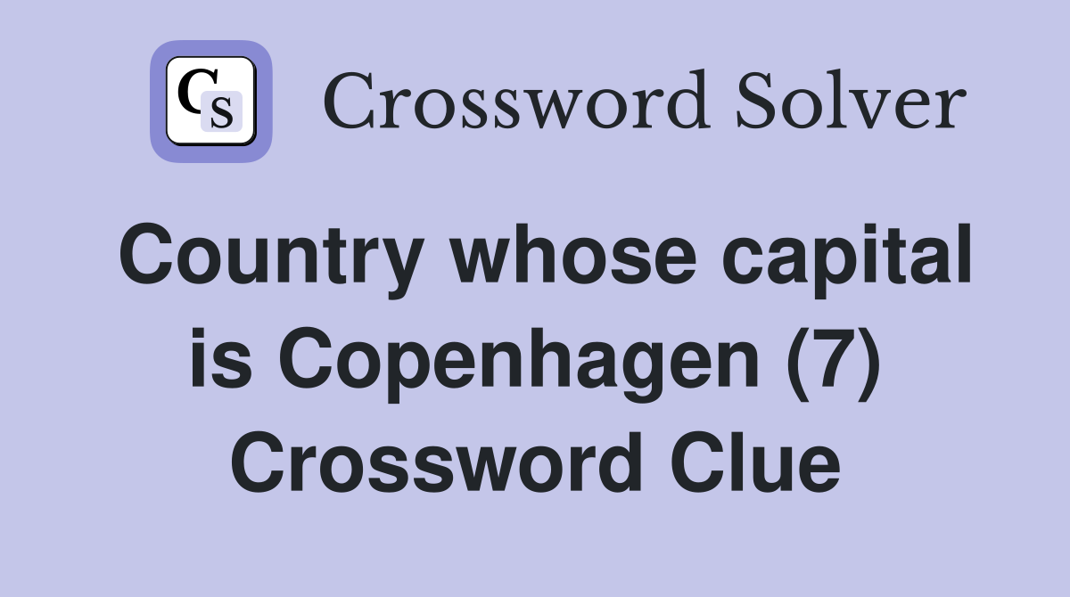 Country whose capital is Copenhagen (7) Crossword Clue