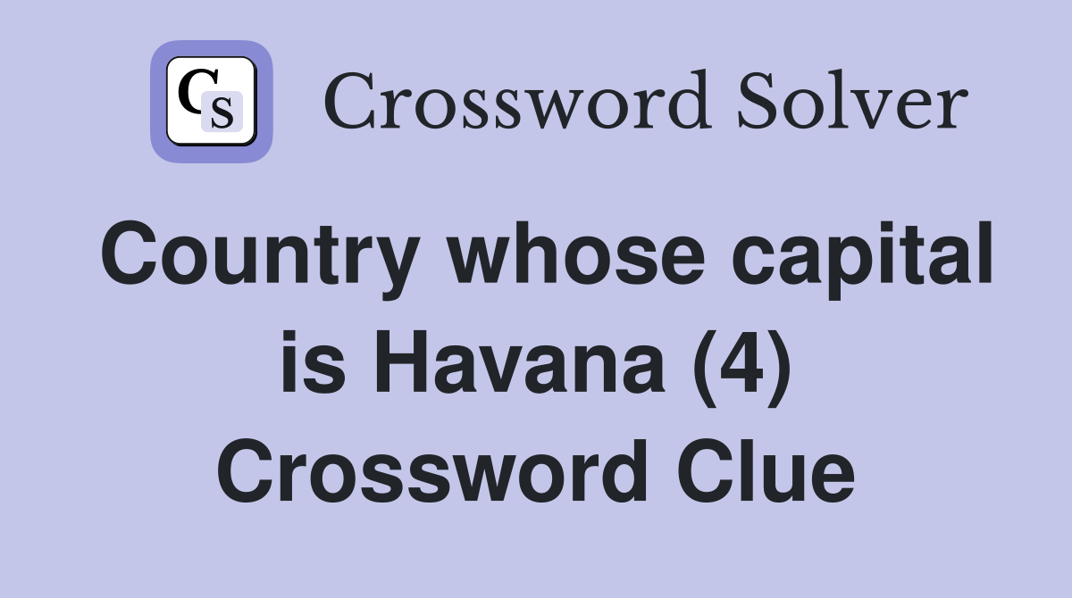 Country whose capital is Havana (4) Crossword Clue
