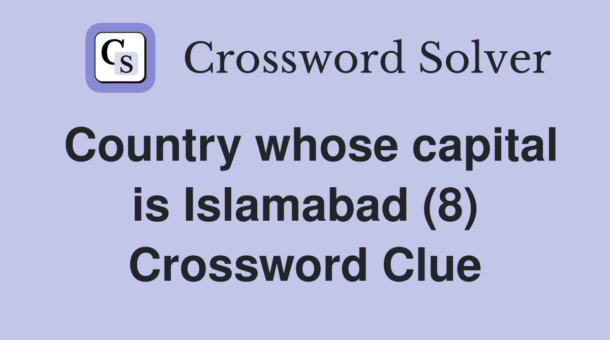 Country whose capital is Islamabad (8) Crossword Clue