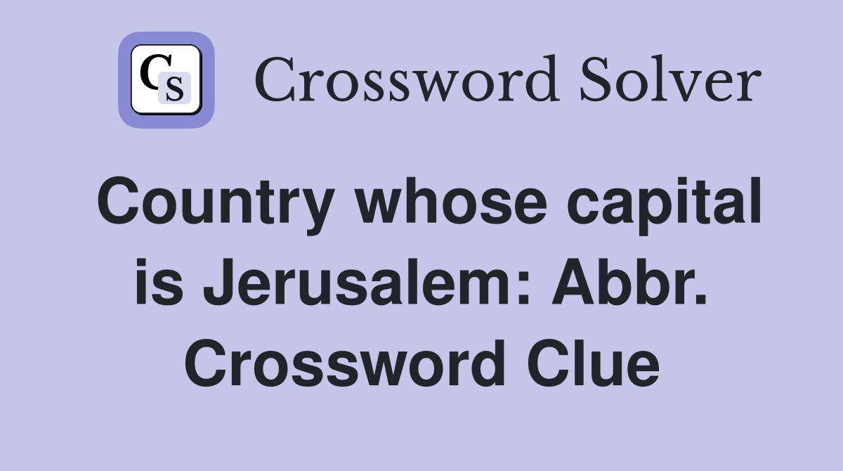 Country whose capital is Jerusalem: Abbr. Crossword Clue