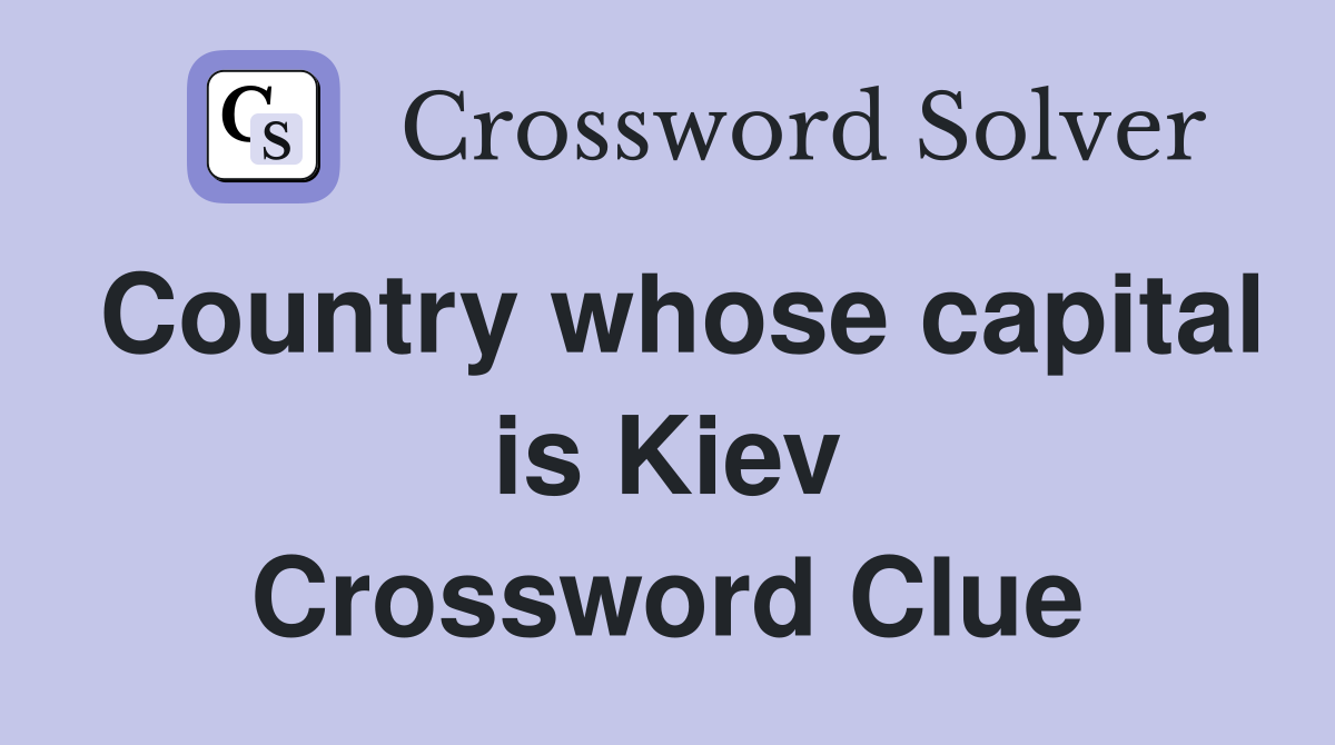 Country whose capital is Kiev Crossword Clue