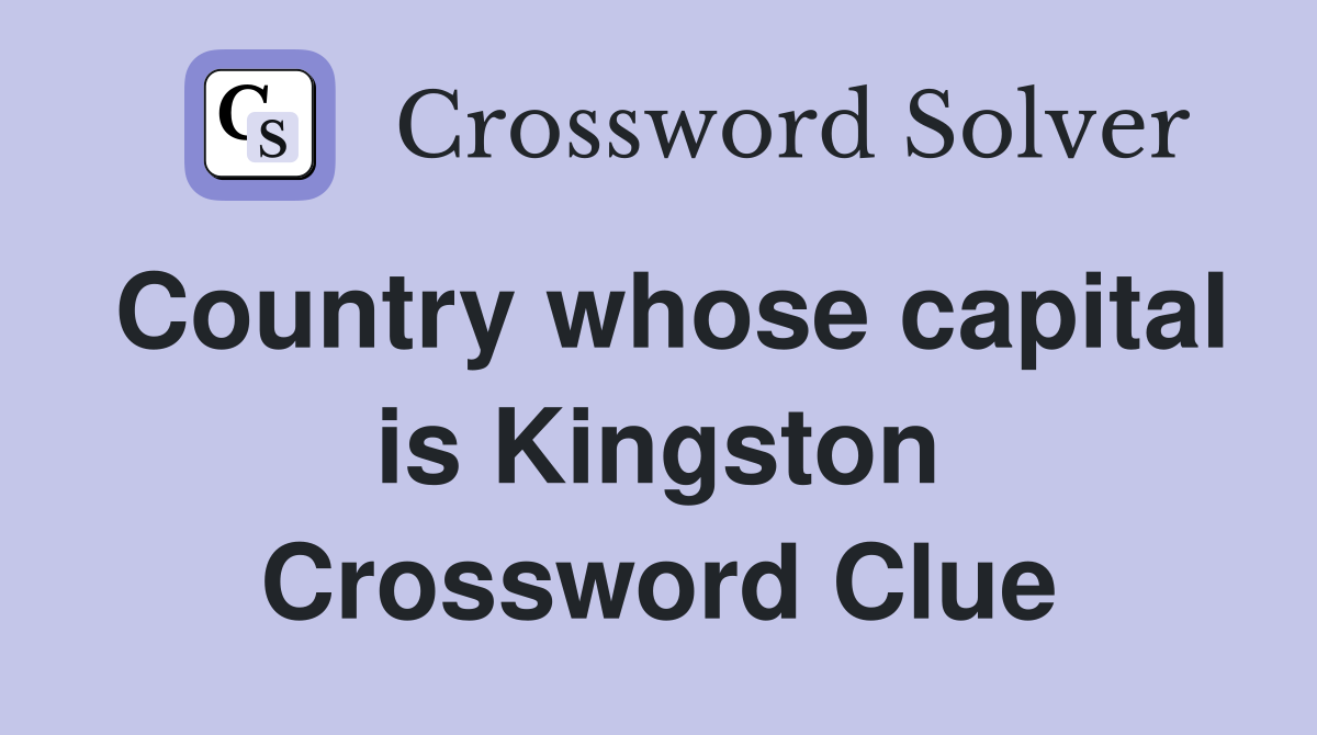 Country whose capital is Kingston Crossword Clue