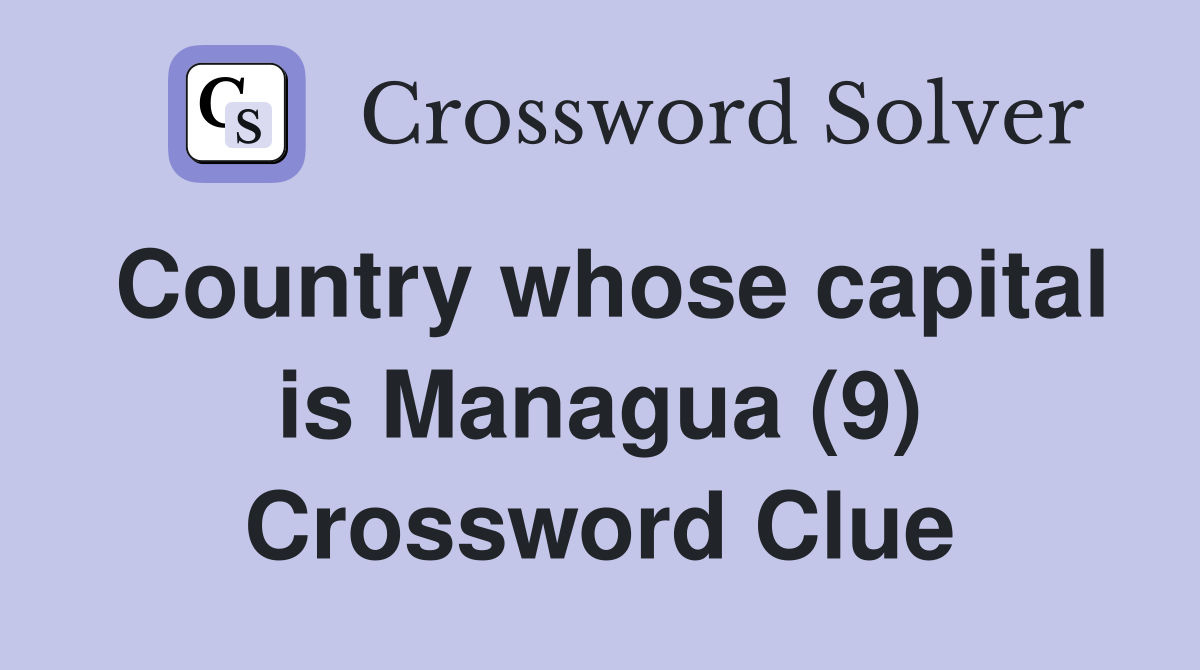 Country whose capital is Managua (9) Crossword Clue