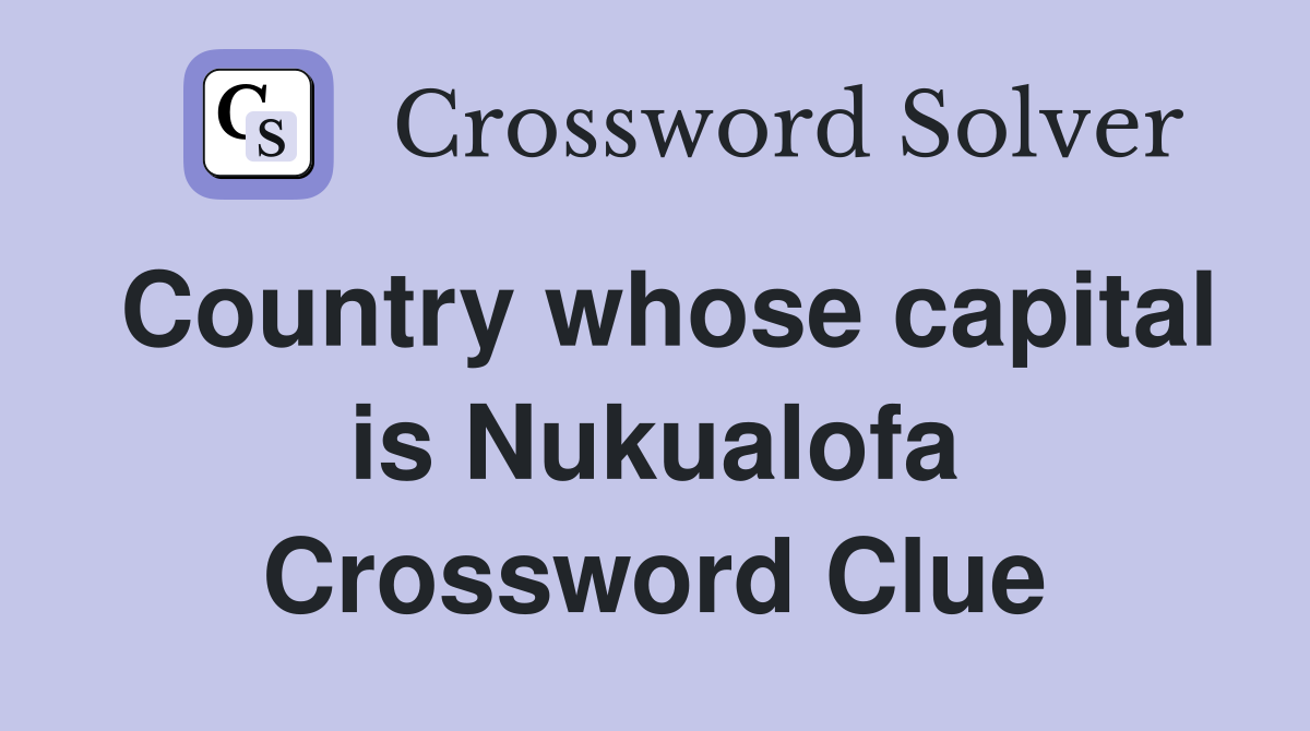 Country whose capital is Nukualofa Crossword Clue