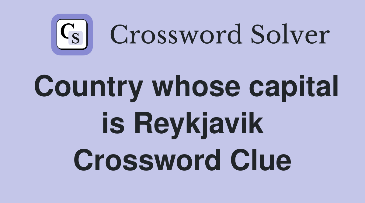 Country whose capital is Reykjavik Crossword Clue