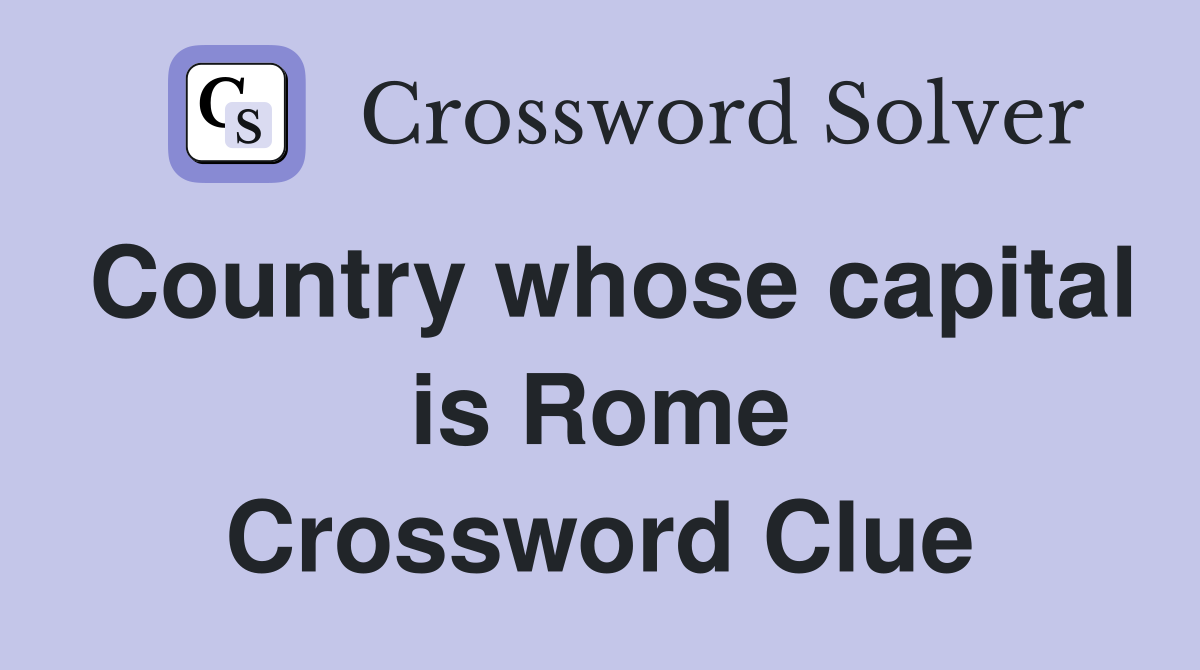Country whose capital is Rome Crossword Clue