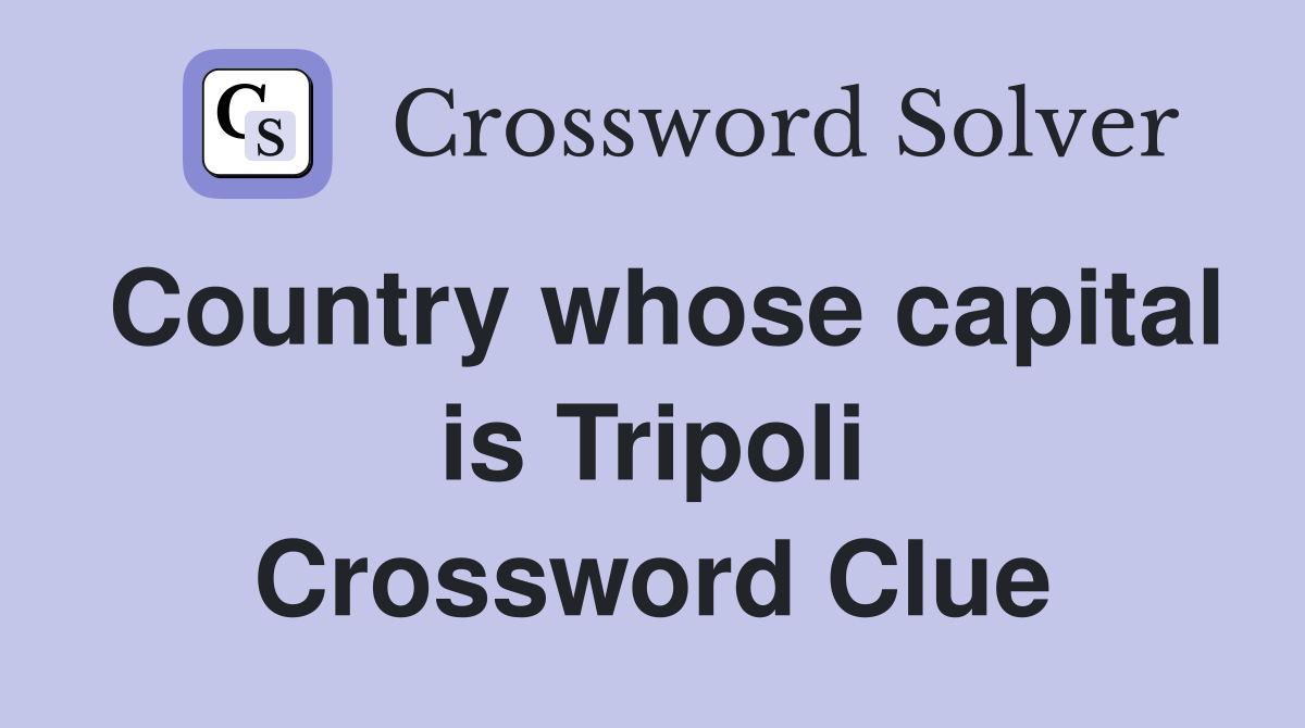 Country whose capital is Tripoli Crossword Clue