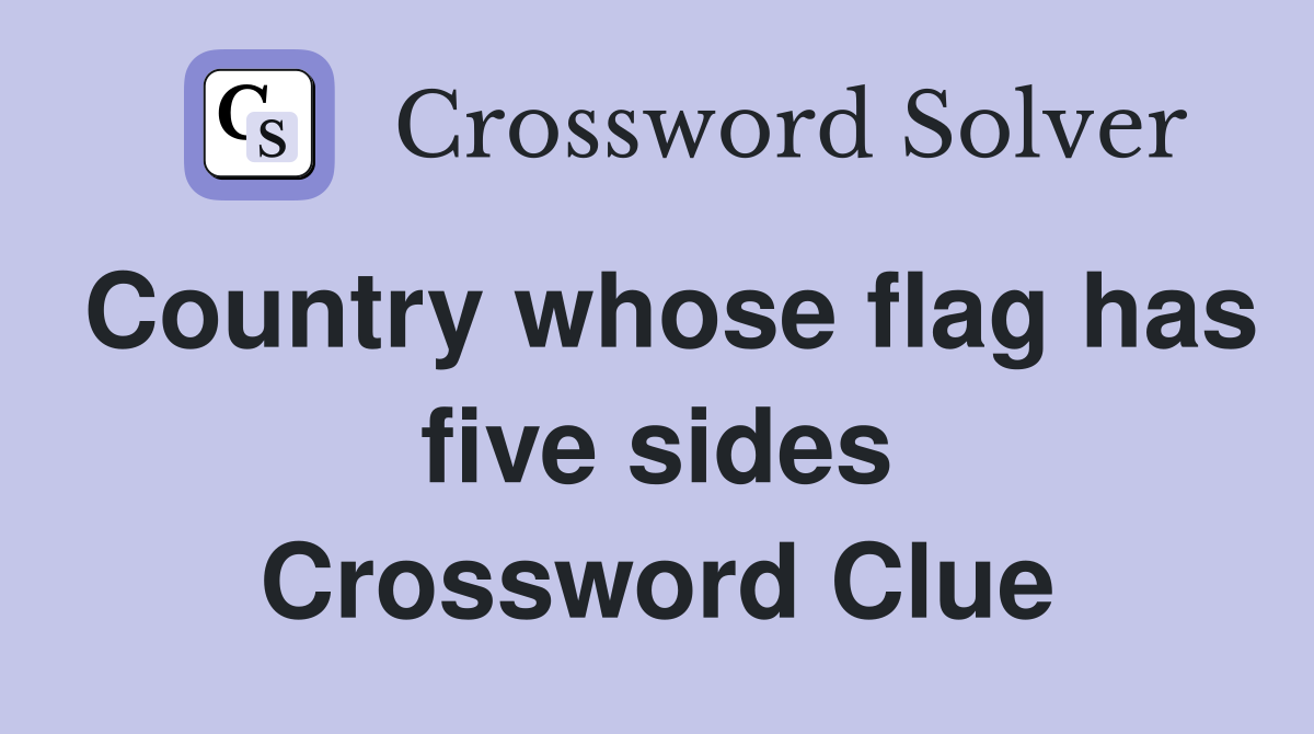 Country whose flag has five sides Crossword Clue
