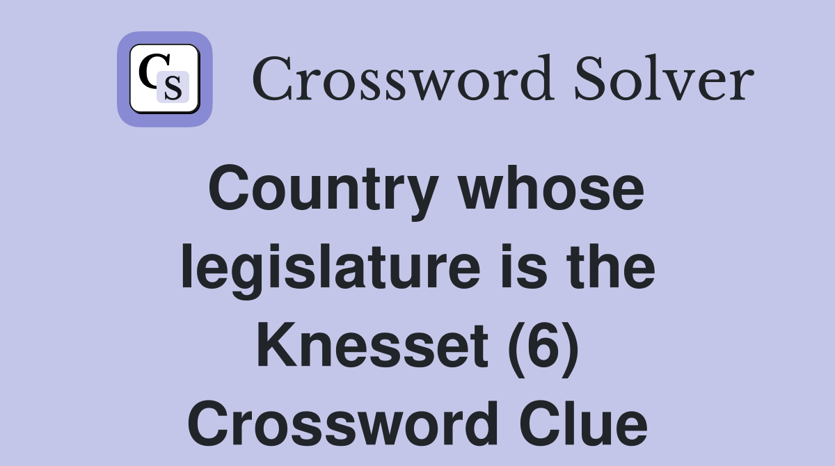 Country whose legislature is the Knesset (6) Crossword Clue