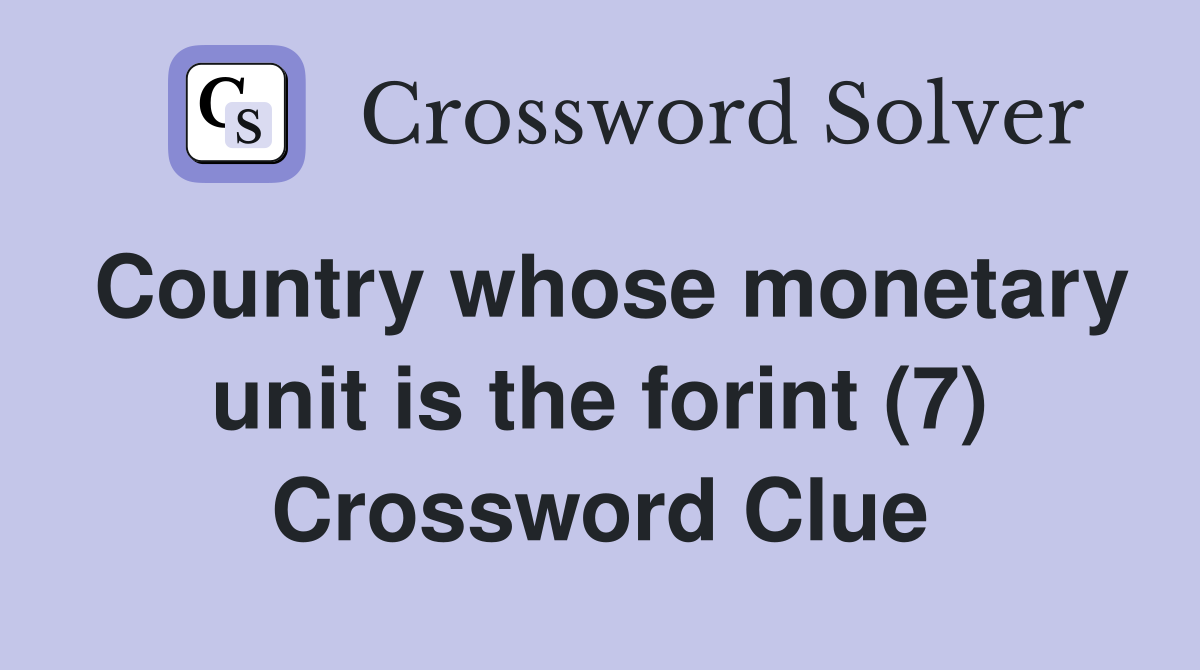 Country whose monetary unit is the forint (7) Crossword Clue
