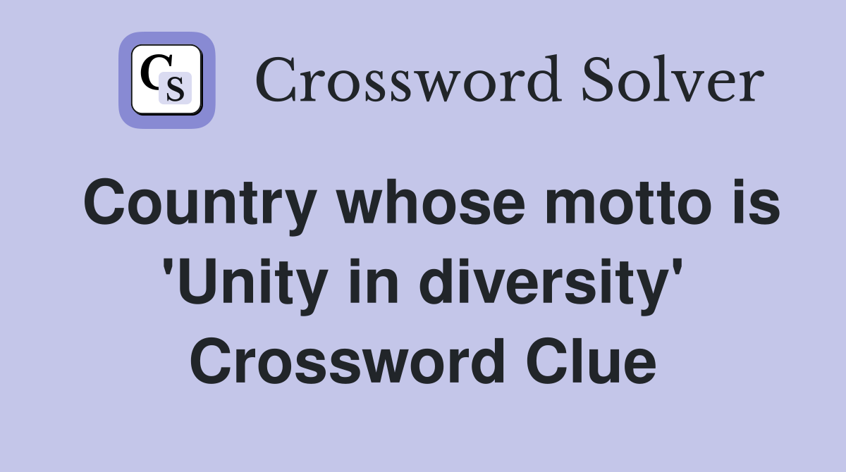 Country whose motto is 'Unity in diversity' Crossword Clue