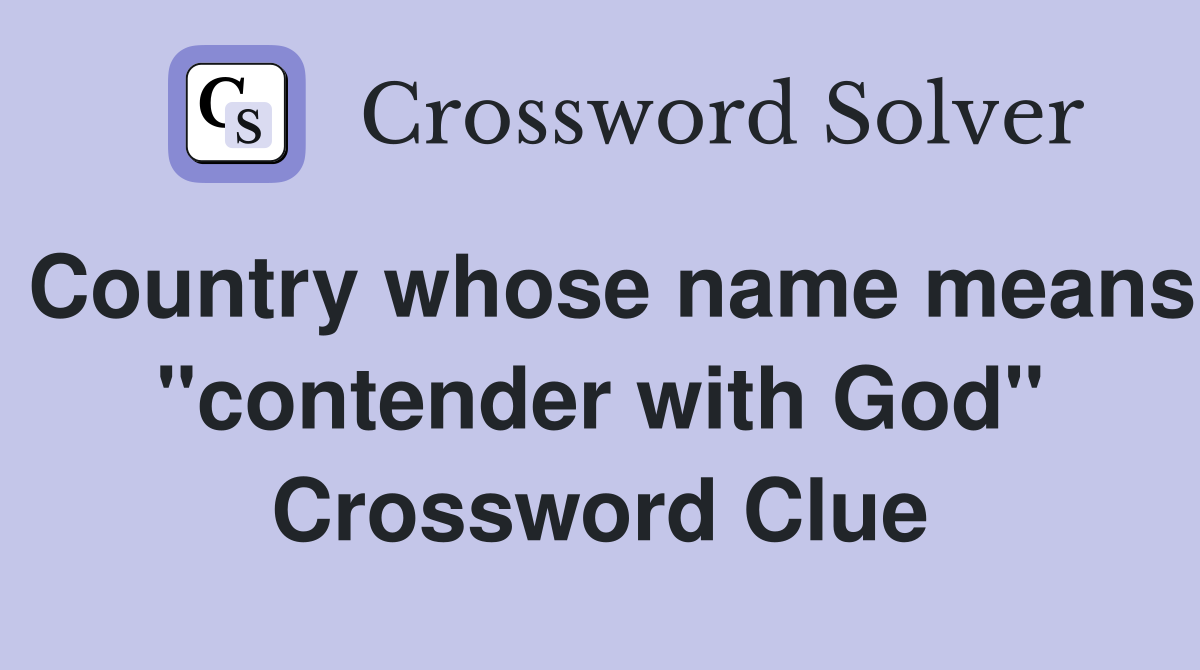 Country whose name means "contender with God" Crossword Clue