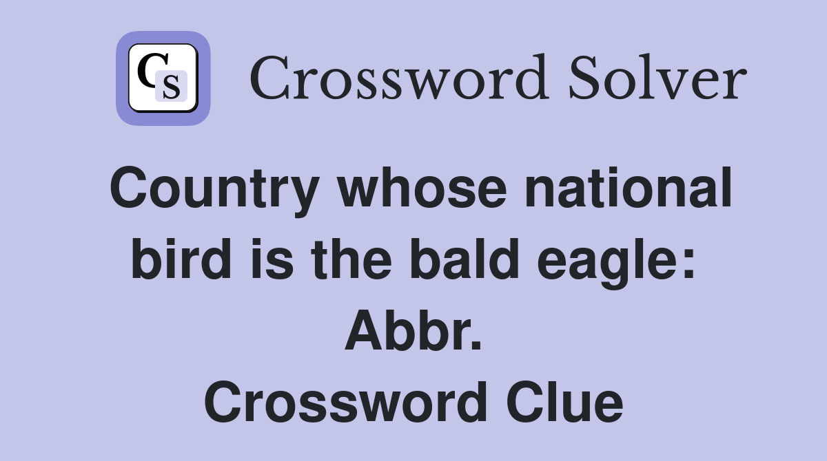Country whose national bird is the bald eagle: Abbr. Crossword Clue