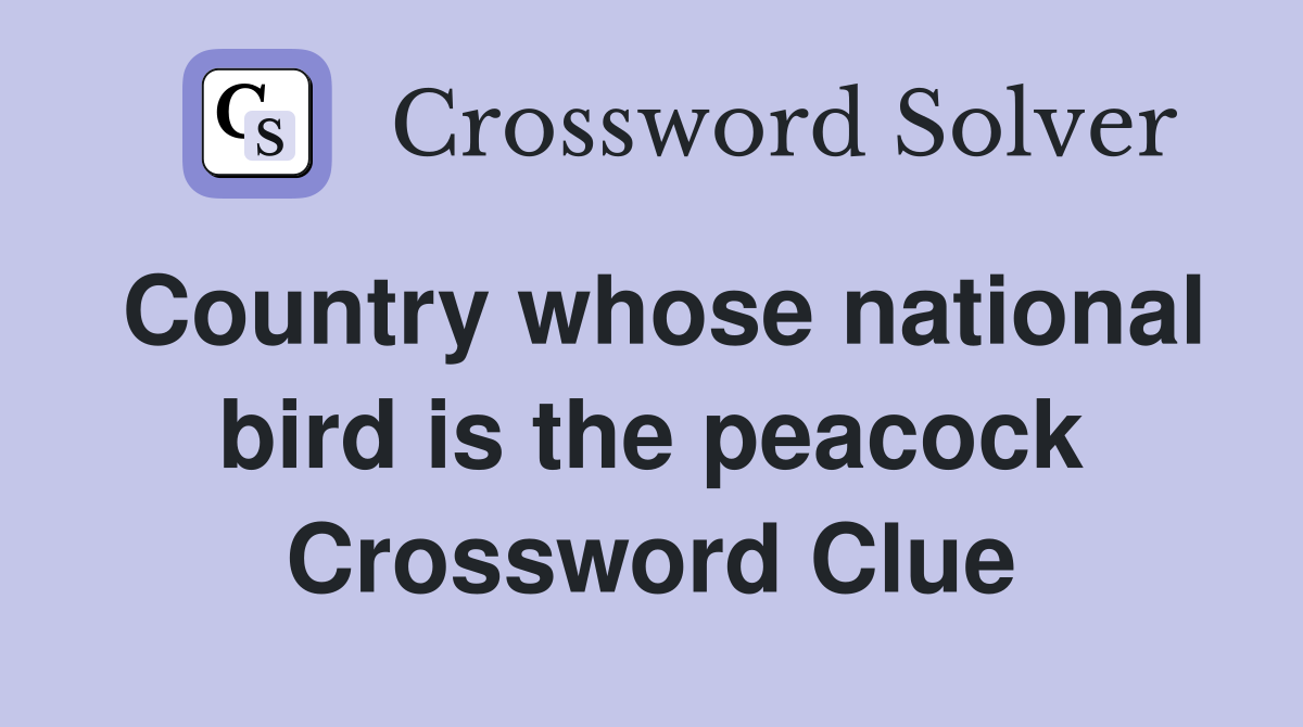 Country whose national bird is the peacock Crossword Clue