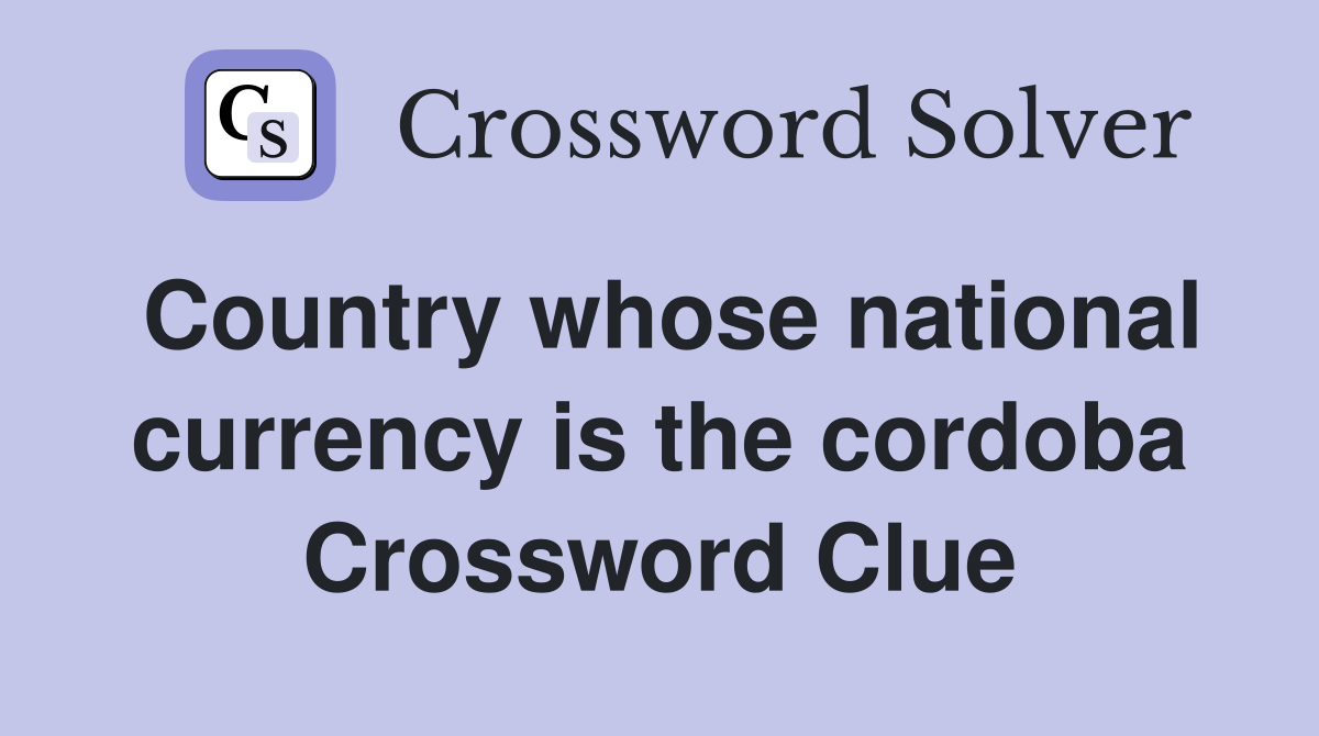 Country whose national currency is the cordoba Crossword Clue