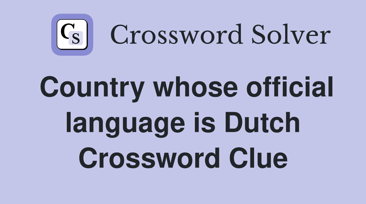 Country whose official language is Dutch Crossword Clue