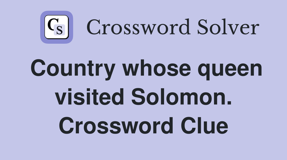 Country whose queen visited Solomon. Crossword Clue