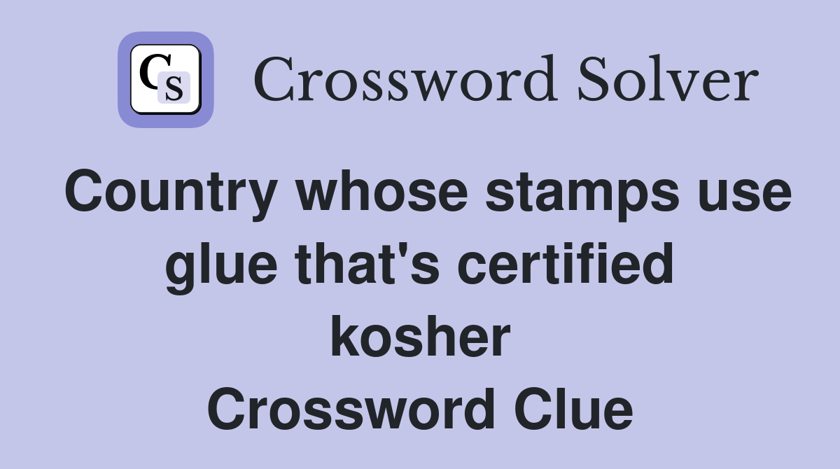 Country whose stamps use glue that's certified kosher Crossword Clue