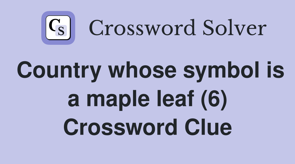 Country whose symbol is a maple leaf (6) Crossword Clue