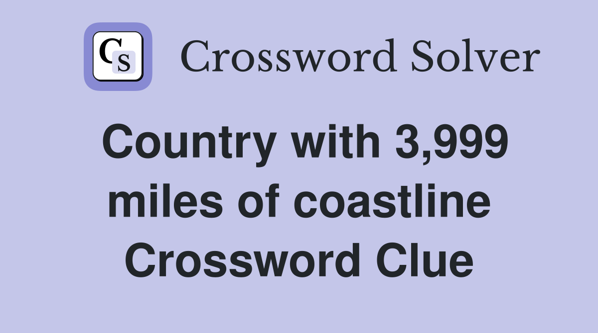 Country with 3,999 miles of coastline Crossword Clue