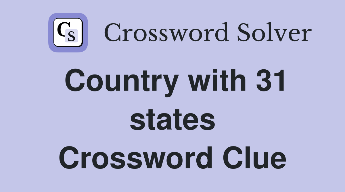 Country with 31 states Crossword Clue
