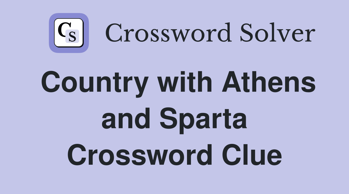 Country with Athens and Sparta Crossword Clue