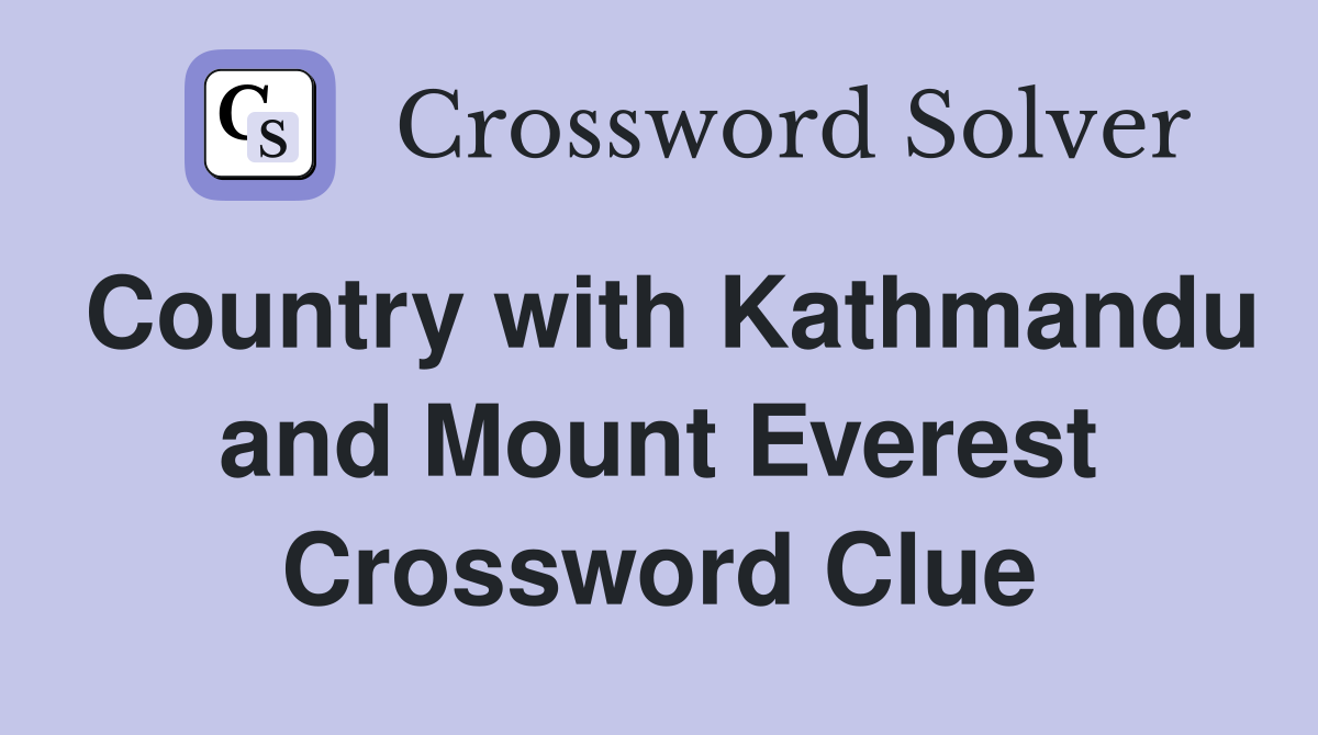 Country with Kathmandu and Mount Everest Crossword Clue