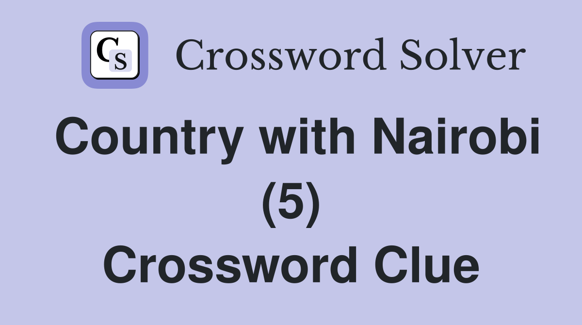 Country with Nairobi (5) Crossword Clue