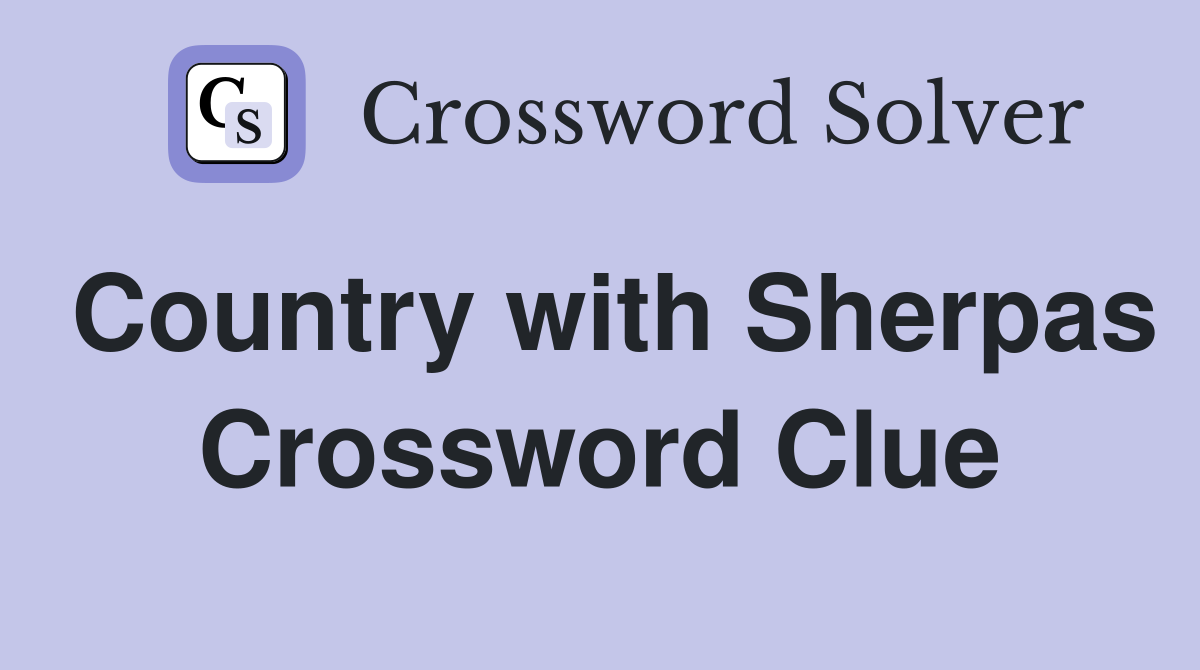 Country with Sherpas Crossword Clue